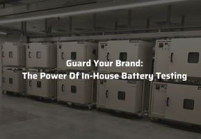 in-house battery testing