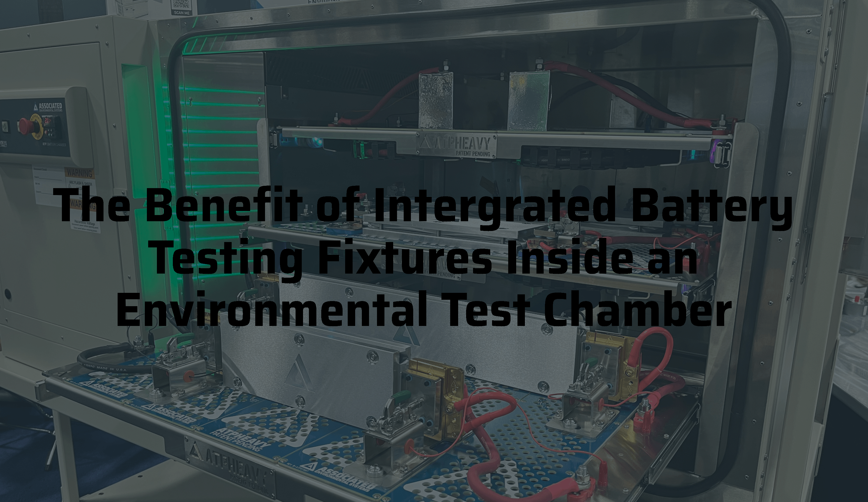The Benefit of Integrated Battery Testing Fixtures Inside an Environmental Test Chamber